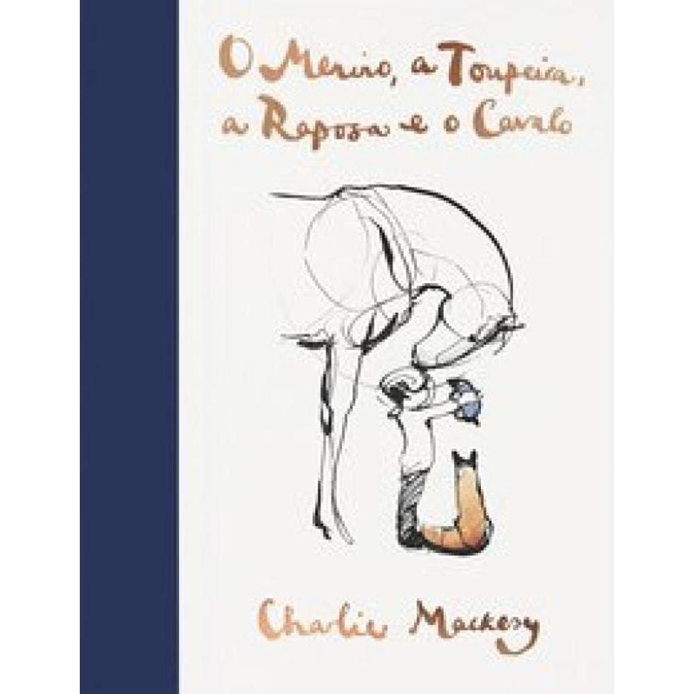 Livro Menino, A Toupeira, A Raposa E O Cavalo, O