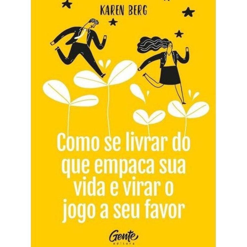 Livro Como Se Livrar Do Que Empaca A Sua Vida E Virar