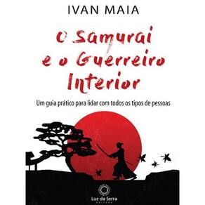 Livro O Samurai E O Guerreiro Interior: Um Guia Prático