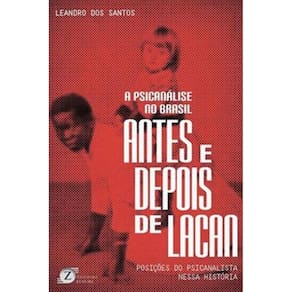 Psicanalise No Brasil Antes E Depois De Lacan