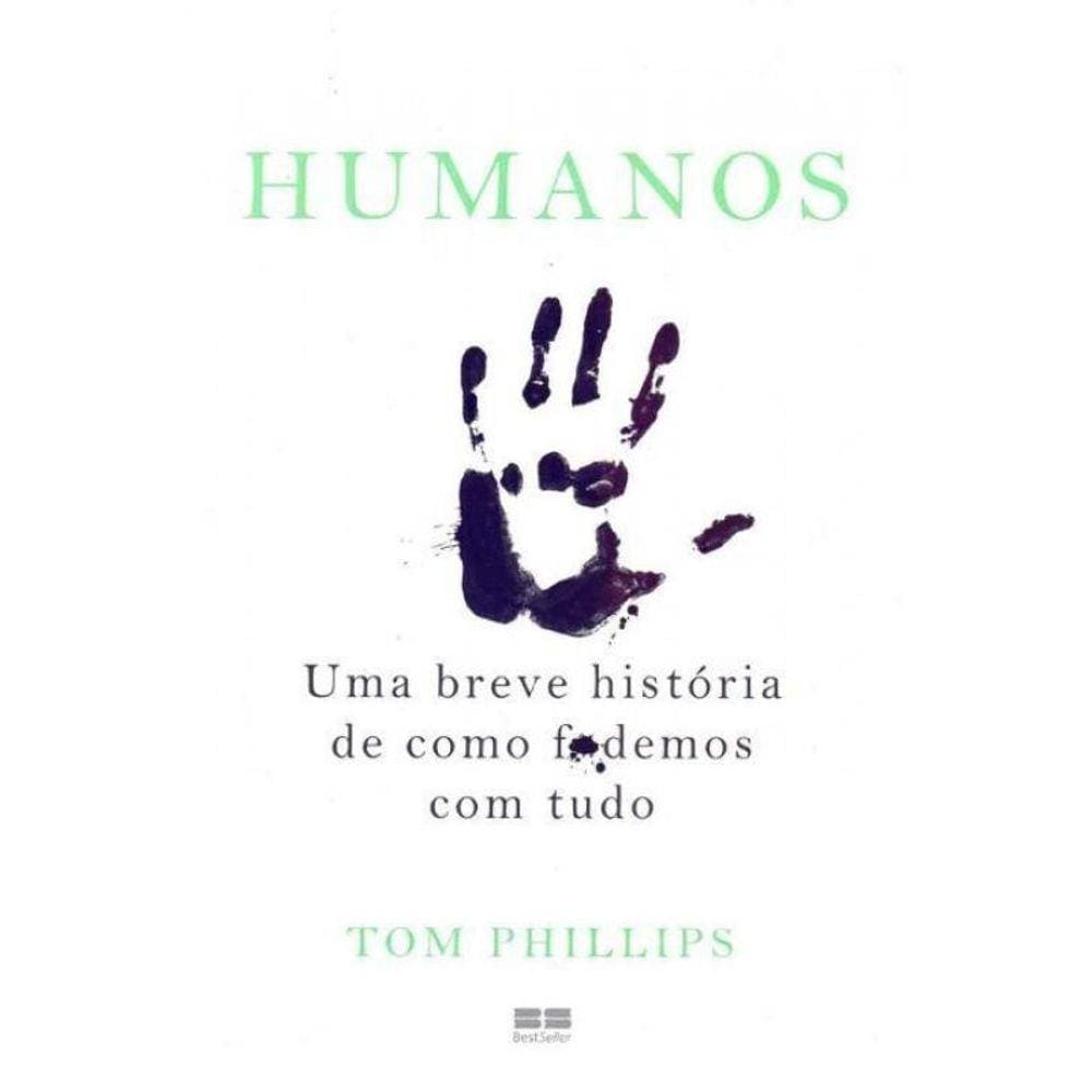 Humanos: Uma breve história de como f*odemos com tudo