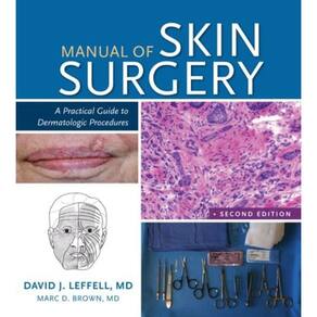 Manual Of Skin Surgery: A Practical Guide To Dermatologic Procedures