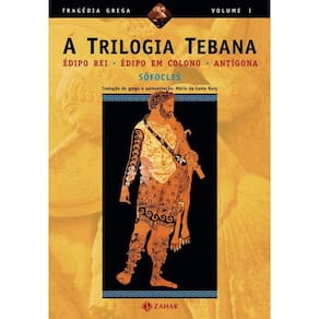 A trilogia tebana: Édipo Rei, Édipo em Colono, Antígona