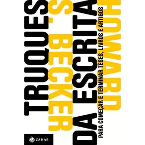Truques da escrita: Para começar e terminar teses, livros e artigos