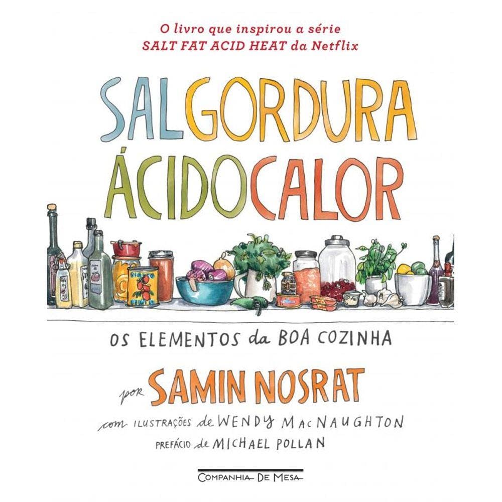Sal, gordura, ácido, calor: Os elementos da boa cozinha