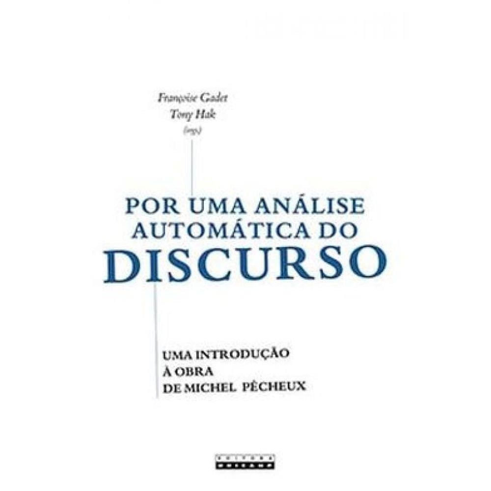 Por Uma Análise Automática Do Discurso: Uma Introdução À Obra De Michel Pêcheux