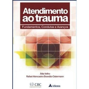 Atendimento Ao Trauma - Fundamentos, Condutas E Avanços