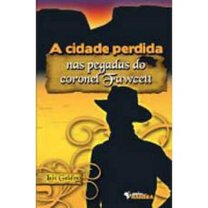 Cidade Perdida, A - Nas Pegadas Do Coronel Fawcett