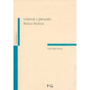 Literatura E Jornalismo - Praticas Politicas - Ensaios De Cultura 24