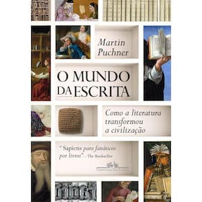 O mundo da escrita: Como a literatura transformou a civilização