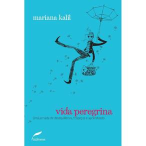 Vida peregrina: Uma jornada de desequilíbrios, tropeços e aprendizado