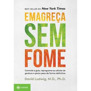Emagreça sem fome: Controle a gula, reprograme as células de gordura e perca peso de forma definitiva