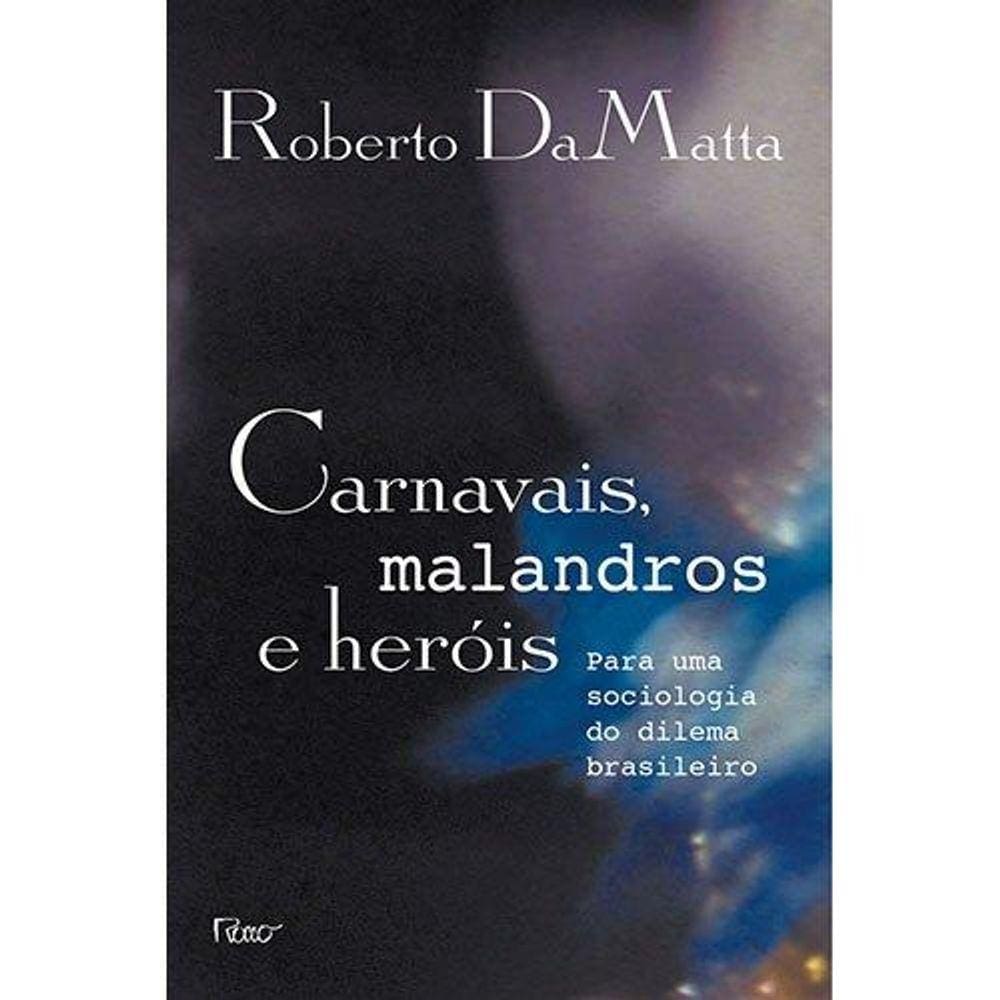 Carnavais, malandros e heróis: Para uma sociologia do dilema brasileiro