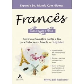 Francês Fácil E Passo A Passo: Domine A Gramática Do Dia A Dia Para Fluência Em Francês - Rápido!