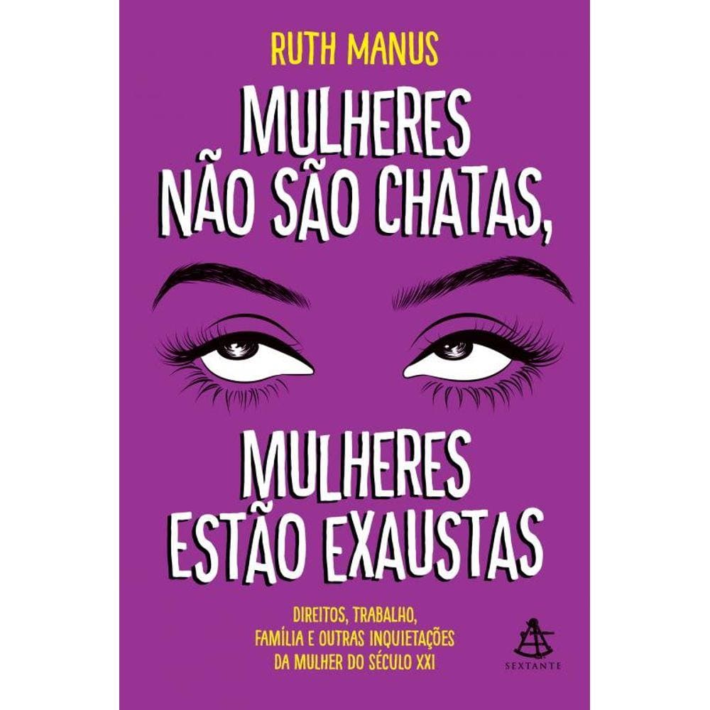 Mulheres não são chatas, mulheres estão exaustas