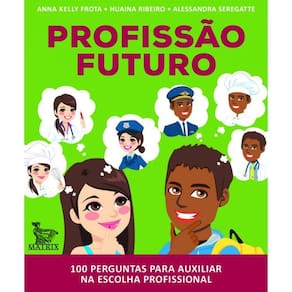 Profissão futuro: 100 perguntas para auxiliar na escolha profissional