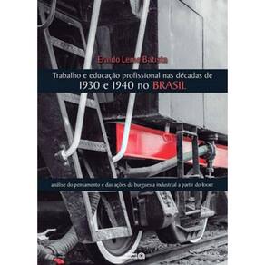 Trabalho E Educaçao Profissional Nas Decadas De 1930 E 1940 No Brasil
