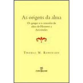 Origens Da Alma, As - Os Gregos E O Conceito De Alma De Homero E Aristoteles