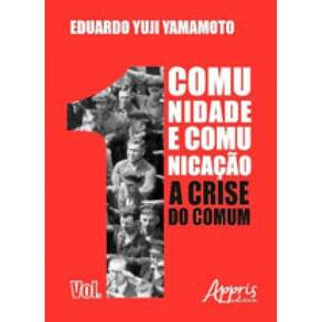 Comunidade E Comunicaçao - A Crise Do Comum – Vol. 1