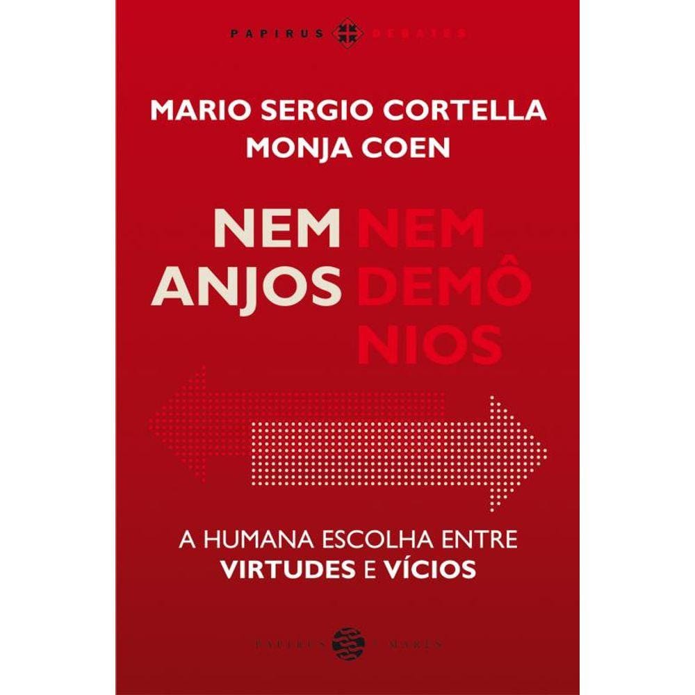 Nem anjos nem demônios: A humana escolha entre virtudes e vícios