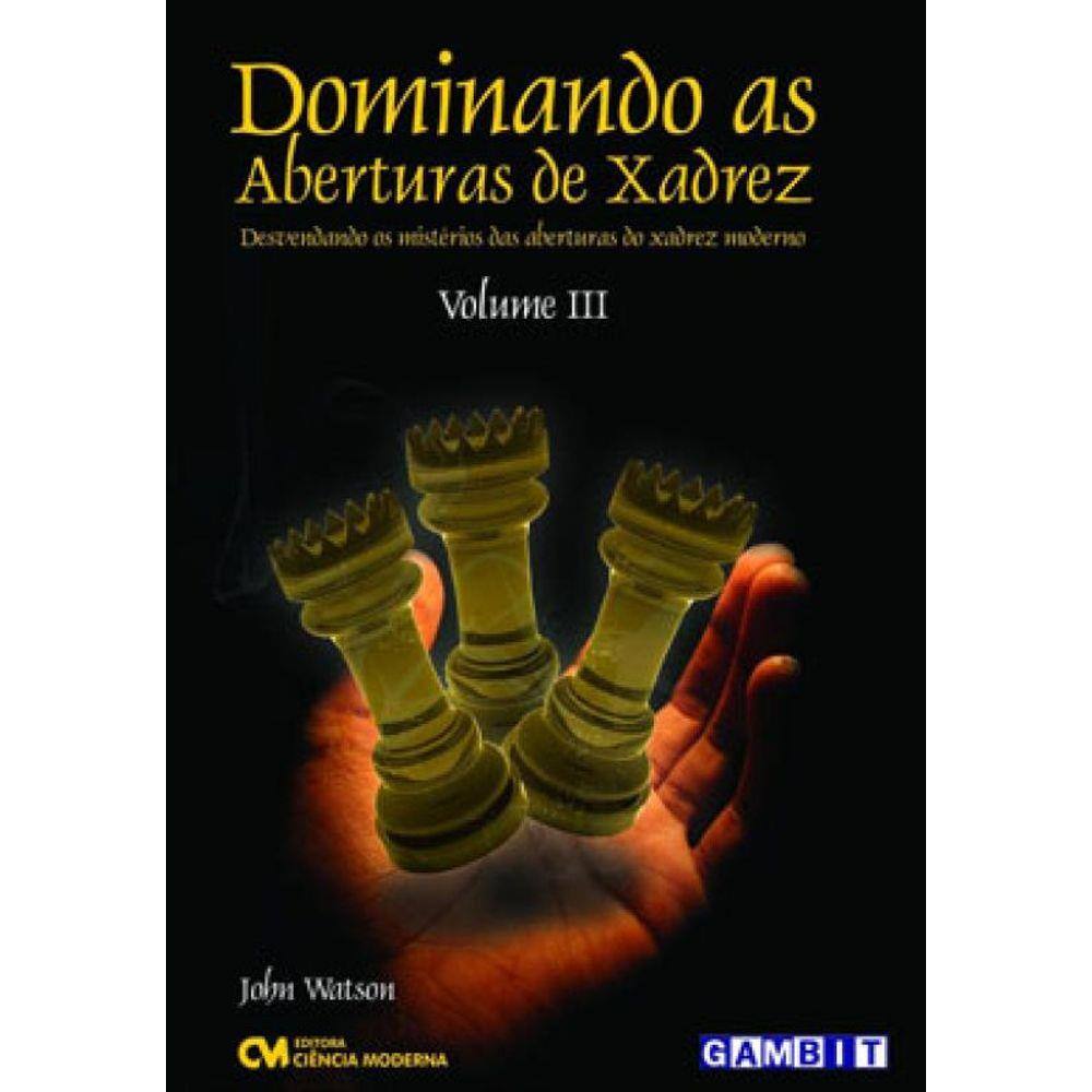 Dominando As Aberturas De Xadrez - Vol.3