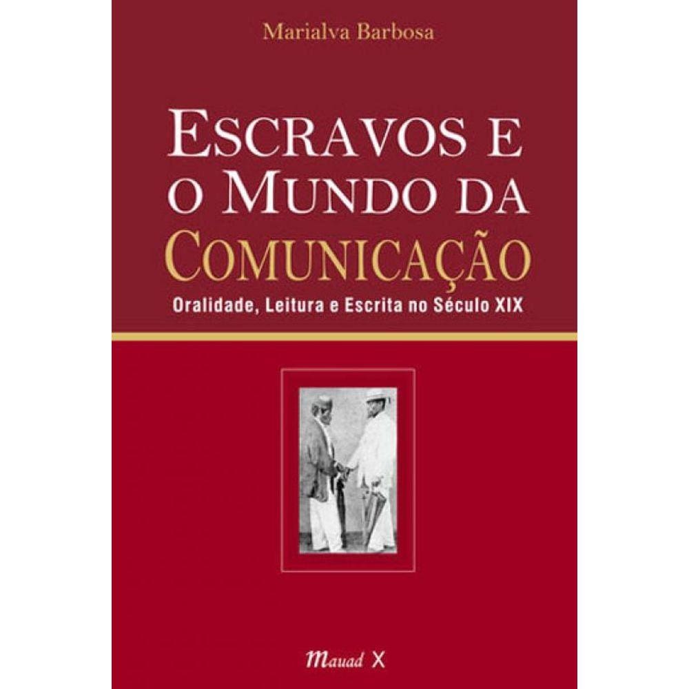 Escravos E O Mundo Da Comunicaçao