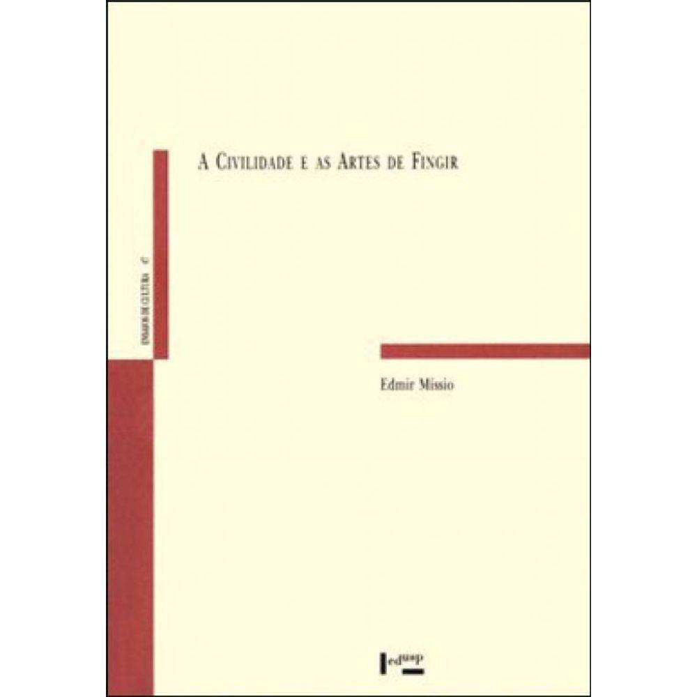 Civilidade E As Artes De Fingir, A