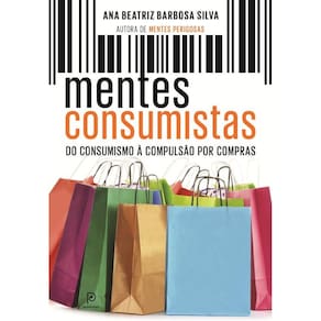 Mentes consumistas: Do consumismo à compulsão por compras