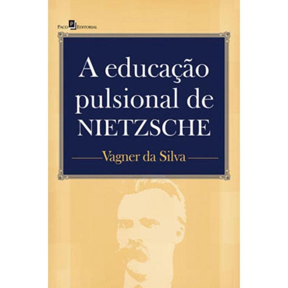 Educaçao Pulsional De Nietzsche, A