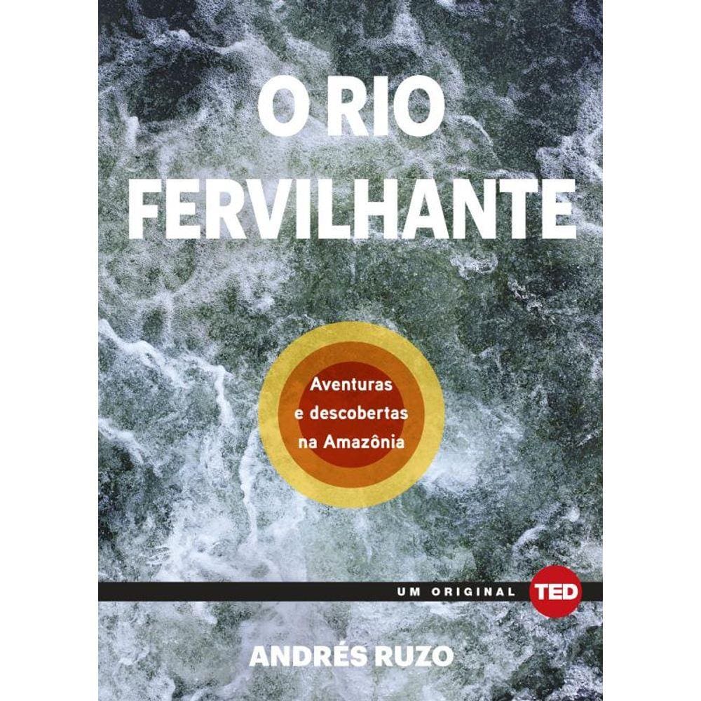 O rio fervilhante: Aventuras e descobertas na Amazônia