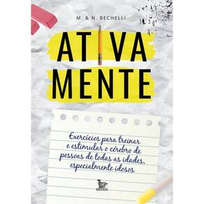 Ativa mente: Exercícios para treinar e estimular o cérebro de pessoas de todas as idades, especialmente idosos