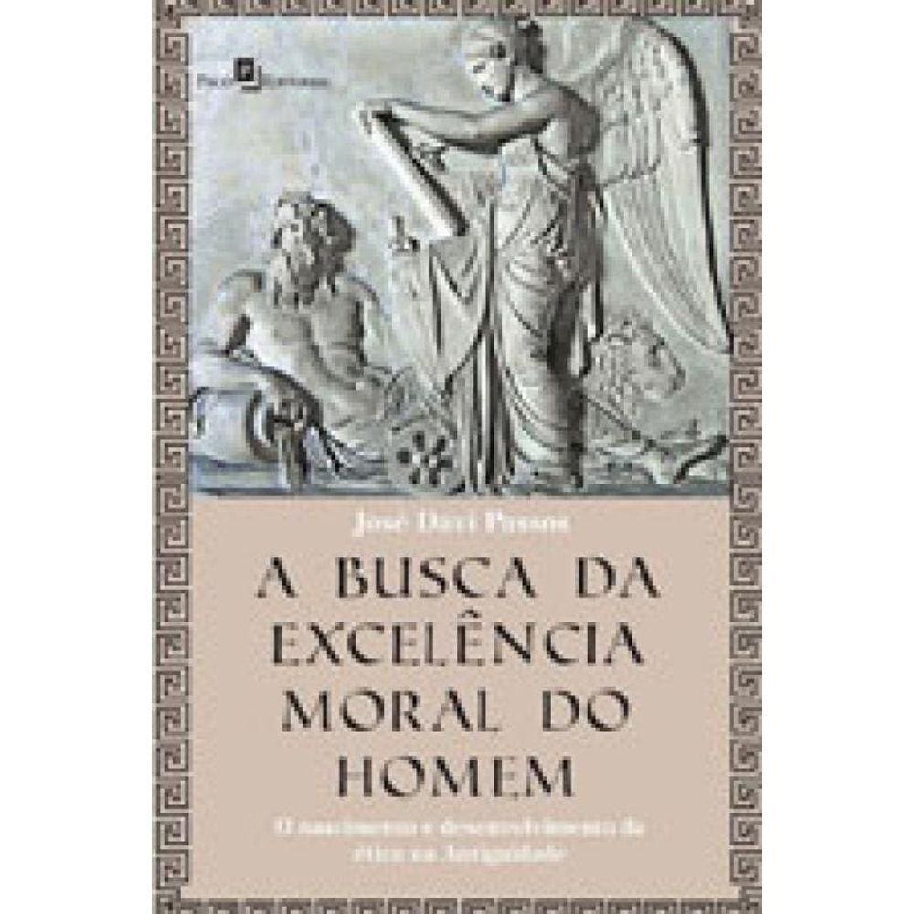 Busca Da Excelencia Moral Do Homem, A