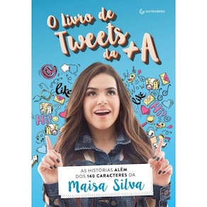 O livro de tweets da +A: As histórias além dos 140 caracteres da Maisa Silva