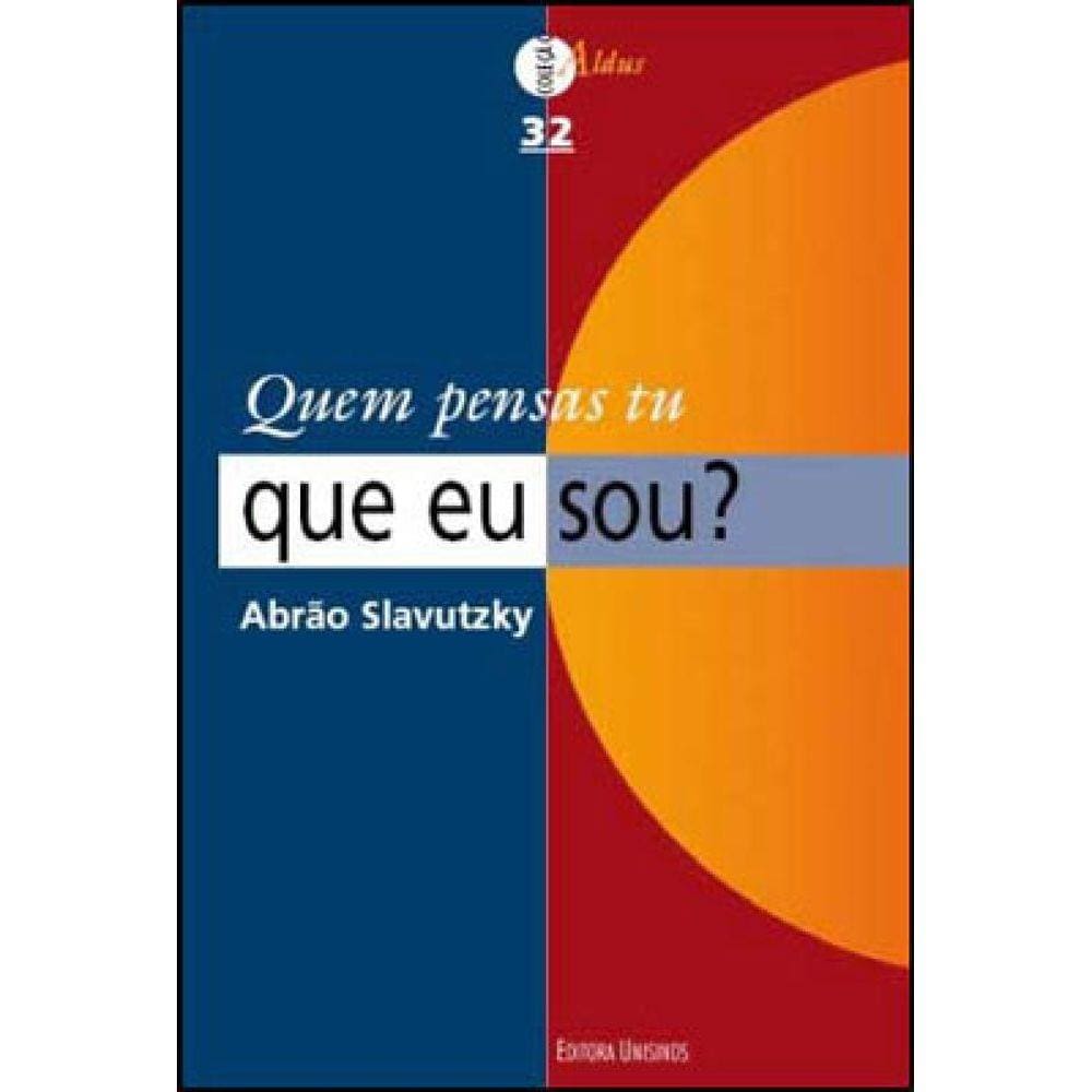 Quem Pensas Tu Que Eu Sou?