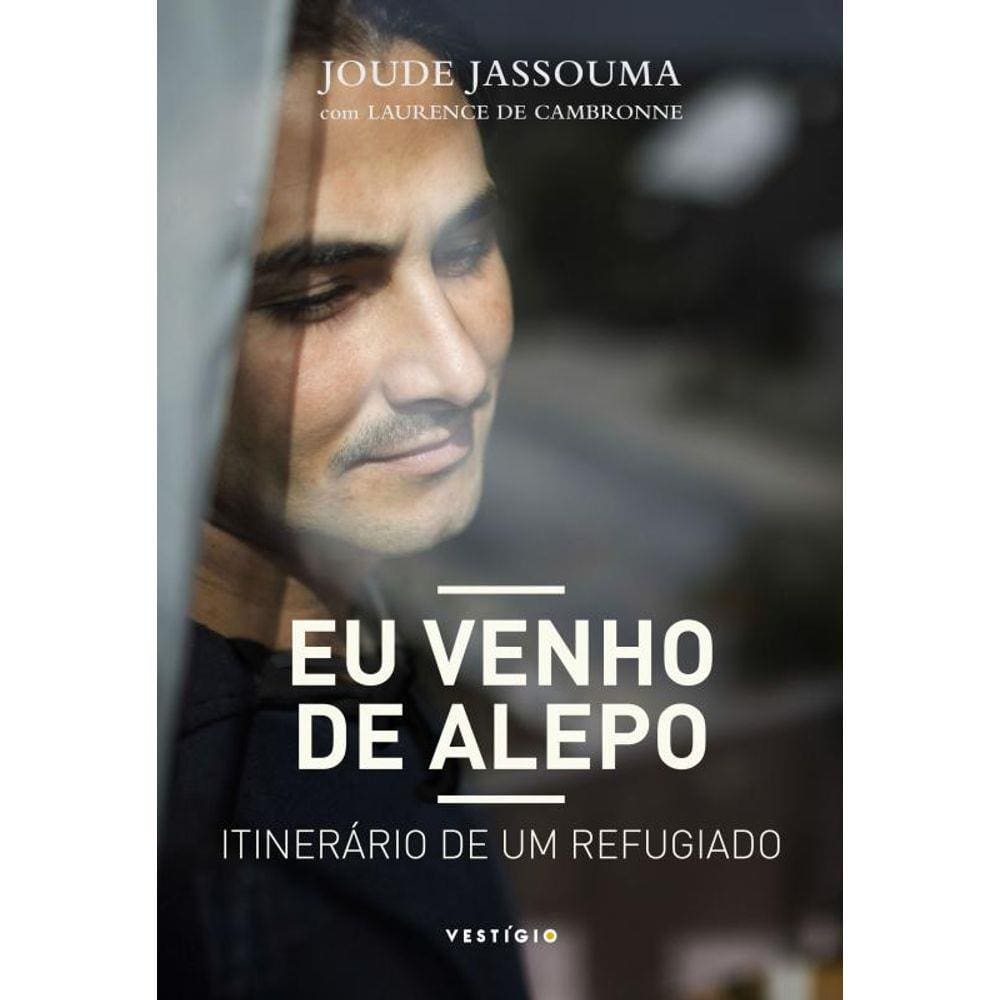 Eu venho de Alepo: Itinerário de um refugiado