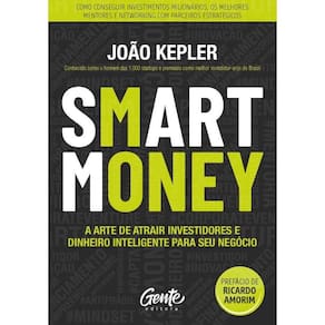 Smart Money: A Arte De Atrair Investidores E Dinheiro Inteligente Para Seu Negócio