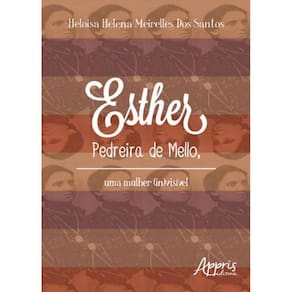 Esther Pedreira De Mello, Uma Mulher (In)Visivel