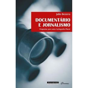 Documentario E Jornalismo - Propostas Para Uma Cartografia Plural