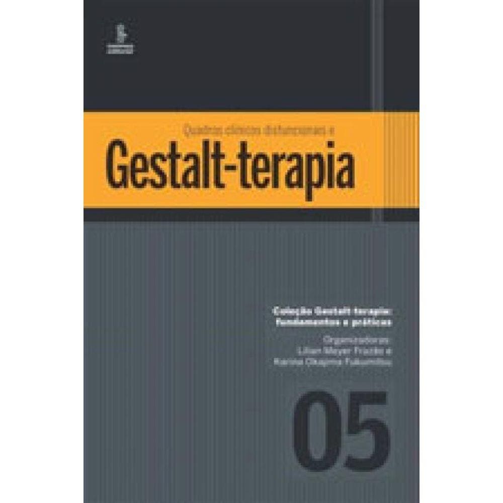 Quadros Clínicos Disfuncionais E Gestalt-Terapia - Vol. 5