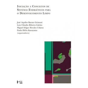 Iniciaçao A Conceitos De Sistemas Energeticos Para O Desenvolvimento Limpo