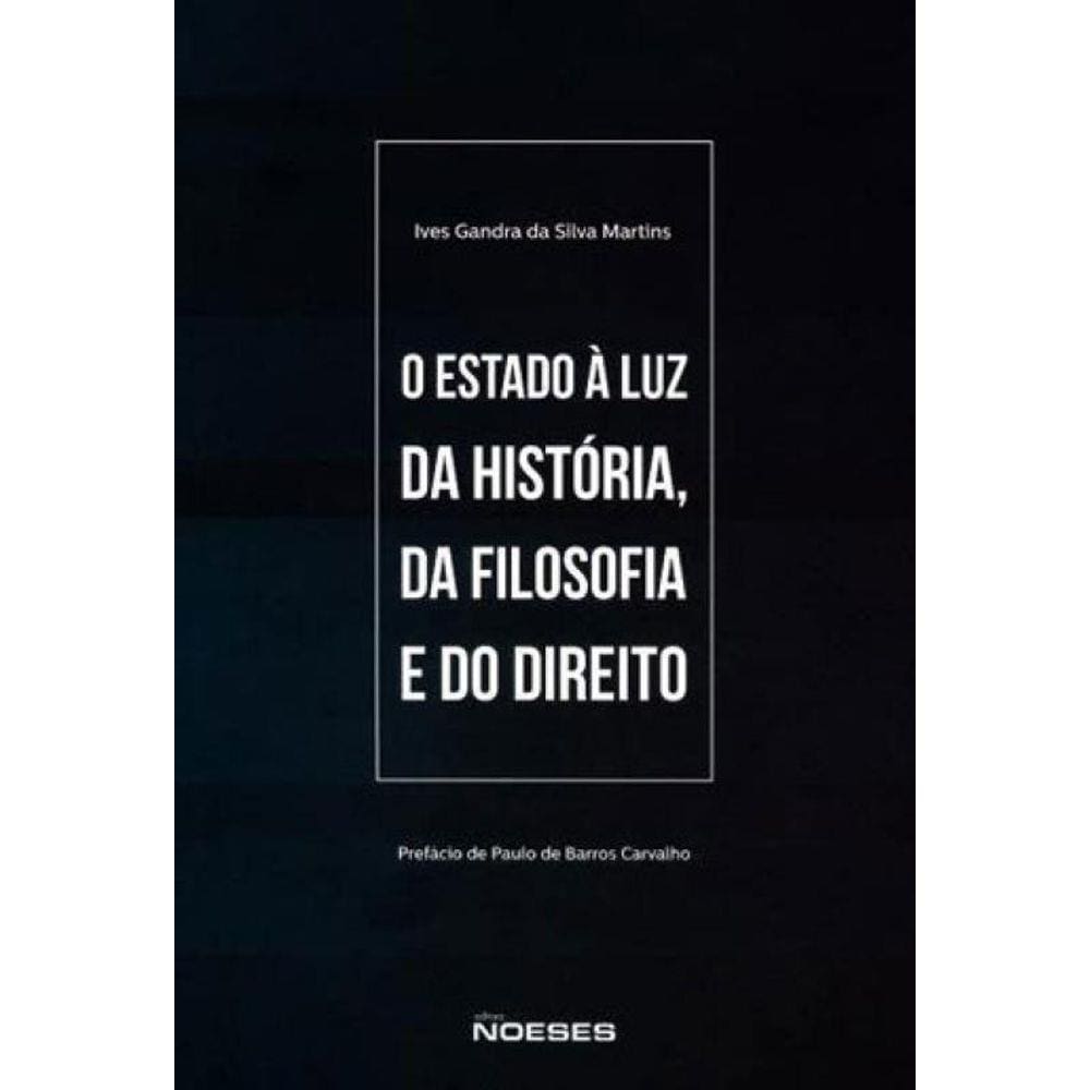 Estado A Luz Da Historia, Da Filosofia E Do Direito, O