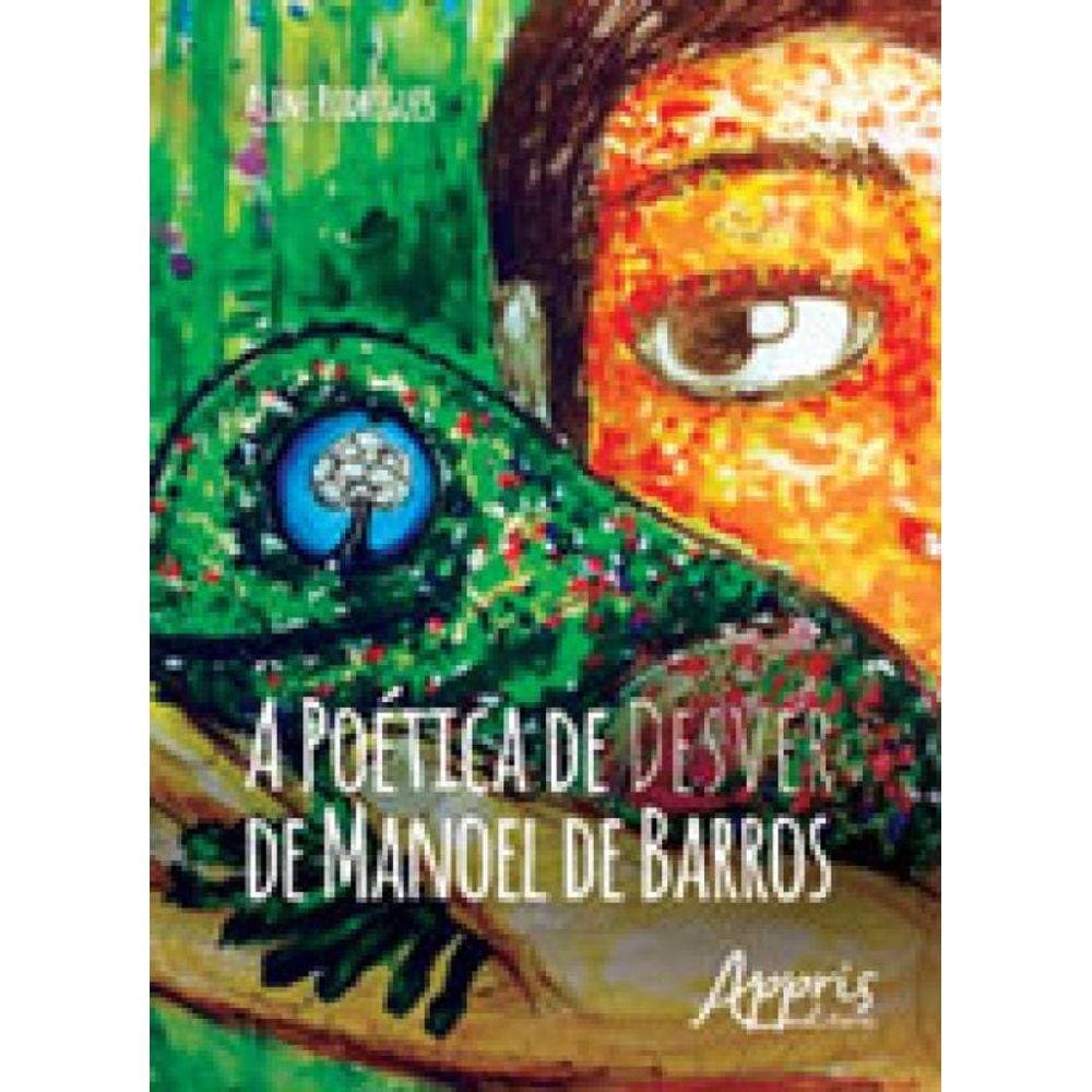 Poetica De Desver De Manoel De Barros, A