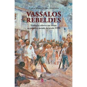 Vassalos Rebeldes - Violencia Coletiva Nas Minas