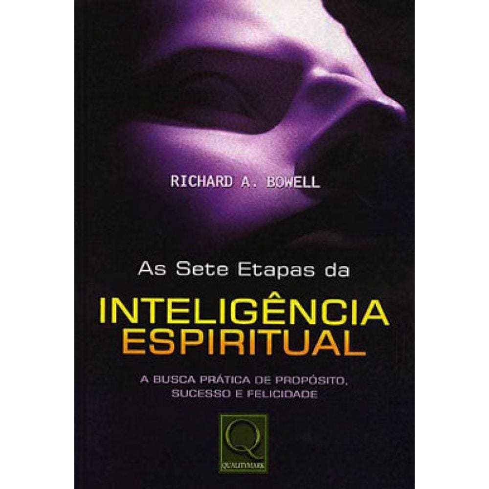 Sete Etapas Da Inteligencia Espiritual, As - A Busca Pratica De Proposito, Sucesso E Felicidade