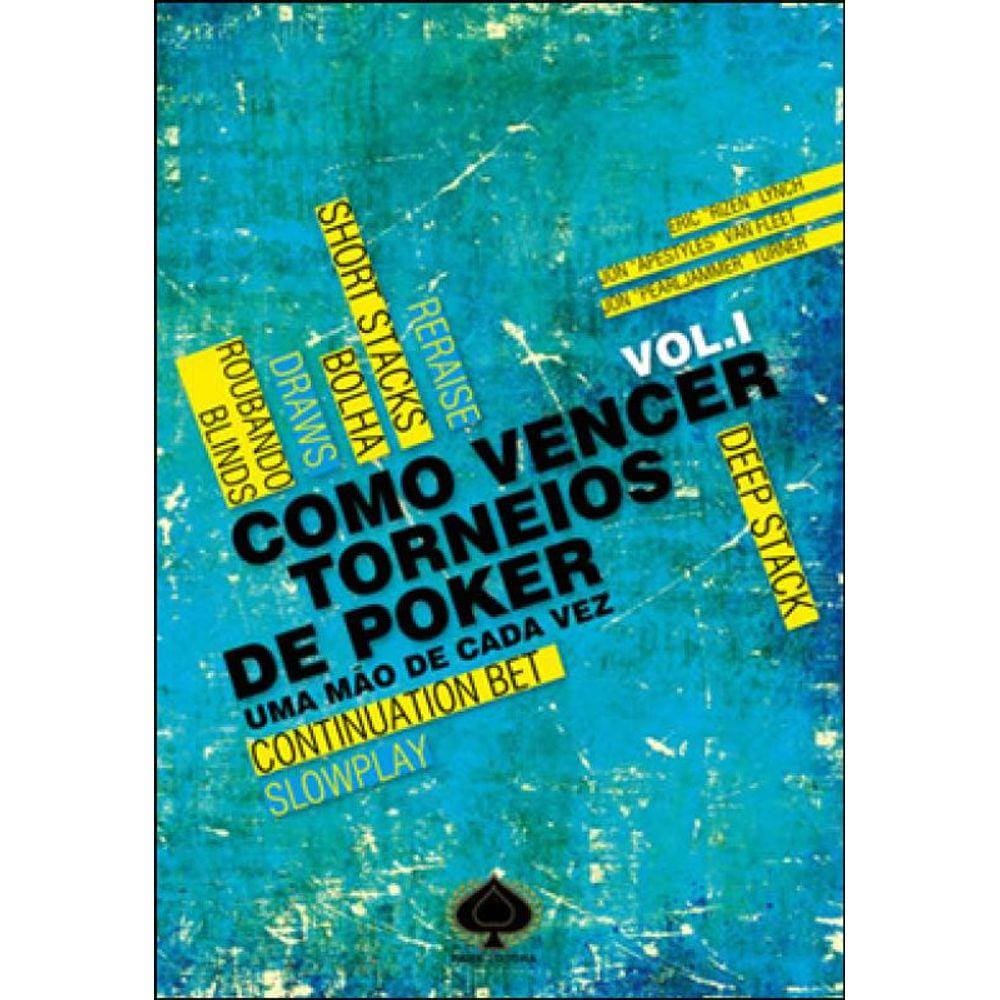 Como Vencer Torneios De Poker - Vol.1 - Uma Mao De Cada Vez