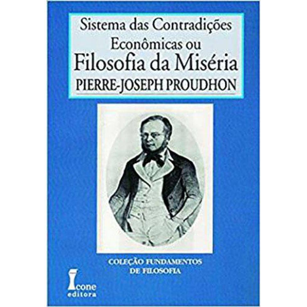 Filosofia Da Miséria - Vol. I -Sistema Das Contradições Econômicas