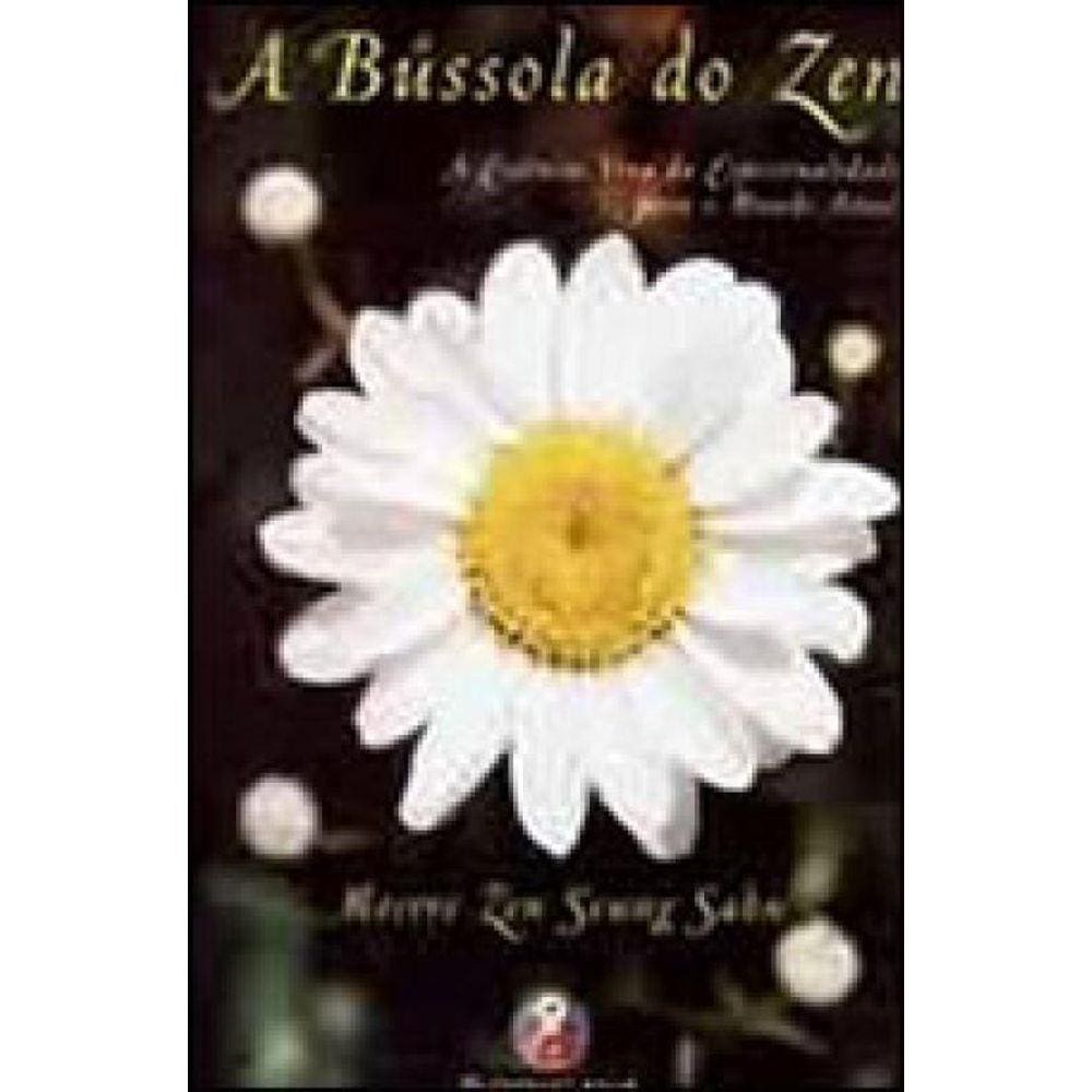 A Bússola Do Zen - A Essência Viva Da Espiritualidade Para O Mundo Atual