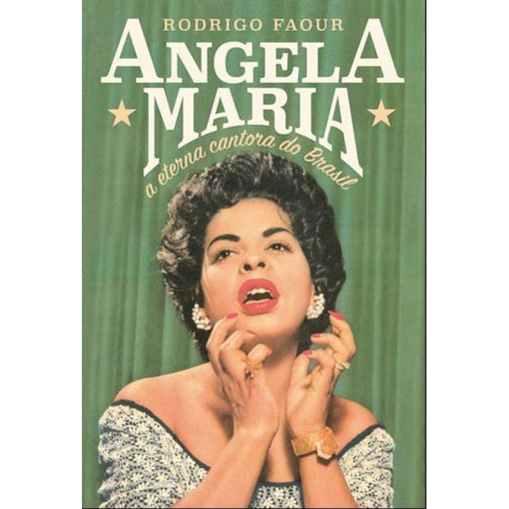 Angela Maria: A Eterna Cantora Do Brasil