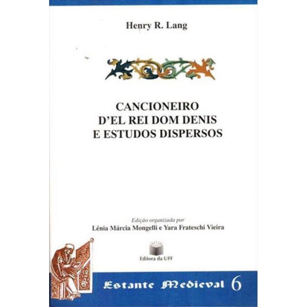 Cancioneiro D`El Rei Dom Denis E Estudos Dispersos - Vol. 6