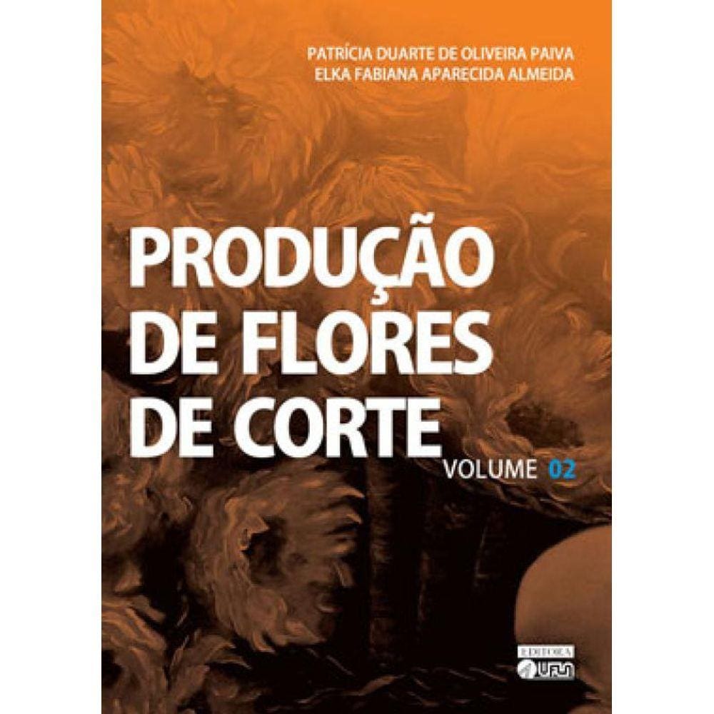 Produção De Flores De Corte - Vol. 2